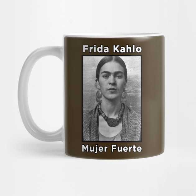 Frida Kahlo - Mujer Fuerte by MotoGirl